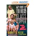 My Foot Is Too Big for the Glass Slipper: A Guide to the Less Than Perfect Life