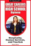 Hospitality, Human Services, and Tourism (Great Careers with a High School Diploma)