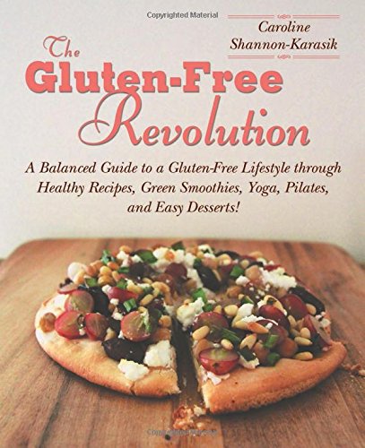 the gluten free revolution a balanced guide to a gluten free lifestyle through healthy recipes green smoothies