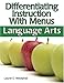 Differentiating Instruction With Menus: Language Arts