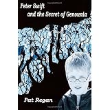 Peter Swift and the Secret of Genounia: 1by Mr Pat Regan
