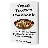 Vegan Tex-Mex Cookbook ~ Charles East