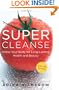 Super Cleanse: Detox Your Body for Long-Lasting Health and Beauty