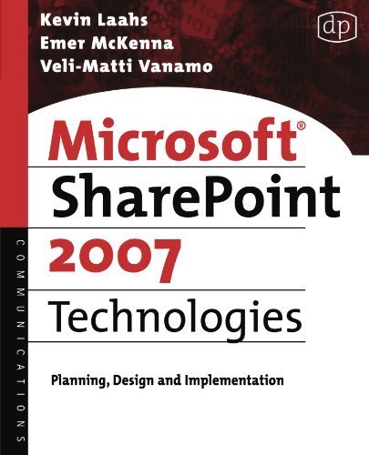 Microsoft SharePoint 2007 Technologies: Planning, Design and Implementation 1st edition by Laahs, Kevin, McKenna, Emer, Vanamo, Veli-Matti (2007) Paperback