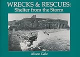 Wrecks and rescues : shelter from the storm : a history of maritime disasters and heroism in Tyne & Wear