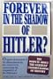Forever in the Shadow of Hitler?: Original Documents of the Historikerstreit, the Controversy Concerning the Singularity of the Holocaust