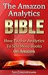 The Amazon Analytics Bible: How To Use Analytics To Sell More Books On Amazon And Make Better Marketing Decisions (Kindle Bible)