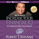 Rich Dad's Increase Your Financial IQ: Get Smarter with Your Money Rich Dad's Increase Your Financial IQ: Get Smarter with Your Money
