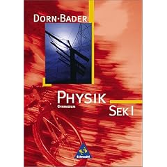 Physik - Sekundarstufe I - Neubearbeitung: Dorn-Bader Physik, Gymnasium Sek. I, Neuausgabe Hamburg, Niedersachsen, Nordrhein-Westfalen, 8.-10. Schuljahr
