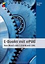 E-Books mit ePUB - Von Word zum E-Book mit XML (mitp Anwendungen)