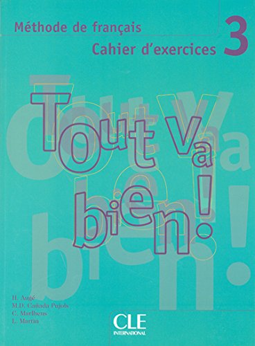 Tout Va Bien!, Level 3: Methode de Francais Cahier D'Exercices [With CD (Audio)] (Pt. 3) (French Edition)