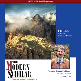 The Modern Scholar: The Incas: Inside an American Empire