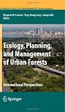 Ecology, Planning, and Management of Urban Forests: International Perspective (Springer Series on Environmental Management)