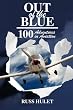 Out of the Blue: 100 Adventures In Aviation
