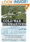 Cold War Submarines: The Design and Construction of U.S. and Soviet Submarines, 1945-2001