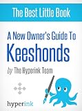A New Owner's Guide to Keeshonds (Dog Breeds and Dog Care)