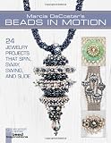 Marcia DeCoster's beads in motion : 24 jewelry projects that spin, sway, swing, and slide ; editor: Nathalie Mornu ; illustrator: Marcia DeCoster ; photographer: Stewart O'Shields
