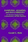 Sampling, Aliasing, and Data Fidelity: For Electronic Imaging Systems, Communications, and Data Acquisition (Spie Press Series , No 55)