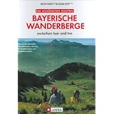 Die sch�nsten Routen - Bayerische Wanderberge zwischen Isar und Innvon "Horst H�fler"