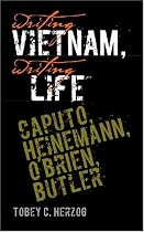 Writing Vietnam, Writing Life: Caputo, Heinemann, O'Brien, Butler