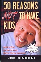 Click to Download Free Kindle Book -> 50 Reasons Not to Have Kids: And What to Do If You Have Them Anyway