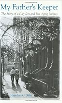 My Father's Keeper: The Story of a Gay Son and His Aging Parents