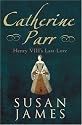 Catherine Parr: Henry VIII's Last Love
