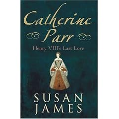 Catherine Parr: Henry VIII's Last Love