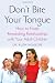 Don't Bite Your Tongue: How to Foster Rewarding Relationships with your Adult Children
