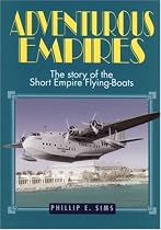 Adventurous Empires: The Story of the Short Empire Flying-boats