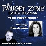 The Hitch-Hiker: The Twilight Zone Radio Dramas | Lucille Fletcher,Rod Serling