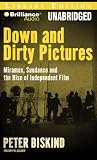 Down and Dirty Pictures: Miramax, Sundance, and the Rise of Independent Film