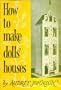 How to Make Dolls' Houses