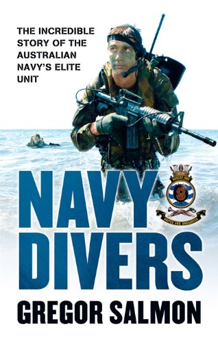 Navy Divers: The Incredible Story of the Australian Navy's Elite Unit