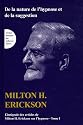 L'intégrale des articles de Milton Erickson sur l'hypnose : Tome 1, De la nature de l'hypnose et de la suggestion