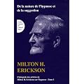 L'int�grale des articles de Milton Erickson sur l'hypnose : Tome 1, De la nature de l'hypnose et de la suggestion