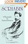 Scriabin, a Biography: Second, Revised Edition (Dover Books on Music)