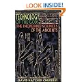 Technology of the Gods: The Incredible Sciences of the Ancients