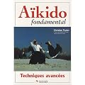 A�kido fondamental : Techniques avanc�es