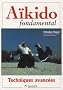 A�kido fondamental : Techniques avanc�es