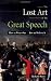 The Lost Art of the Great Speech: How to Write One--How to Deliver It