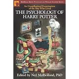 The Psychology of Harry Potter: An Unauthorized Examination Of The Boy Who Lived (Psychology of Popular Culture)