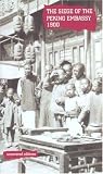 The Siege of the Peking Embassy 1900: Sir Claude Macdonald's Report on the Boxer Rebellion (Uncovered Editions)