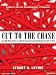 Cut to the Chase: And 99 Other Rules to Liberate Yourself and Gain Back the Gift of Time