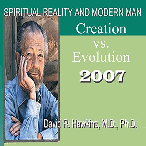 Spiritual Reality and Modern Man: Creation vs. Evolution