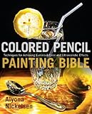 Colored Pencil Painting Bible