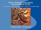 Wine, Women And Song, Alexandrian Style: A Song Written On 18Th Century