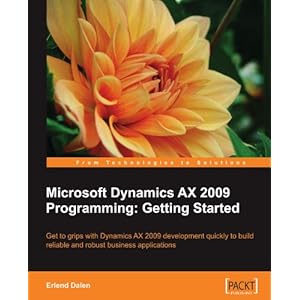 【クリックで詳細表示】Microsoft Dynamics Ax 2009 Programming： Getting Started： Get To Grips With Synamics AX 2009 Development Quickly To Build Reliable And Robust Business Applications [ペーパーバック]