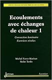 Ecoulements avec �changes de chaleur : Tome 1, Convection laminaire, exercices r�solus