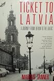 Ticket to Latvia, A Journey from Berlin to the Baltic (Owl Traveler)